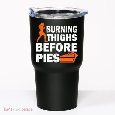 Burning Thighs For Christmas Pies Tumbler