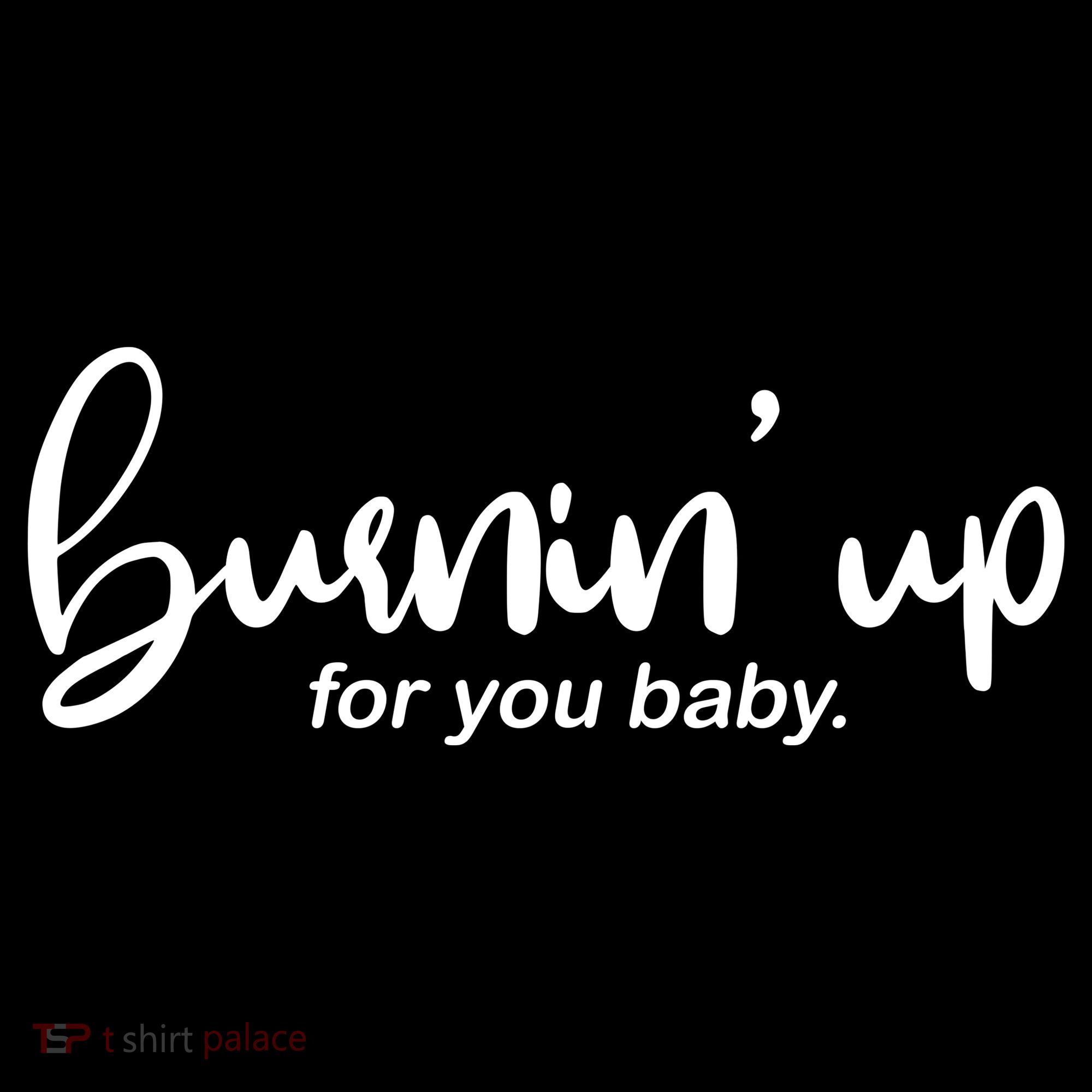 Burning Up For You Baby  Women's Tank Top