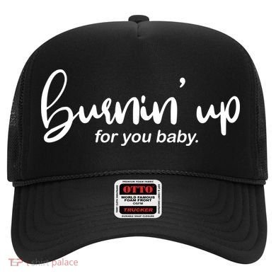 Burning Up For You Baby  Hat