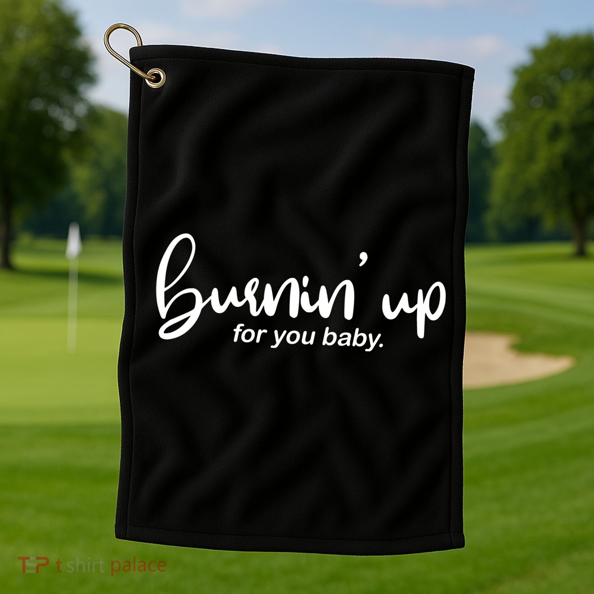 Burning Up For You Baby  Golf Towel