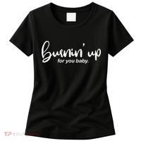 Burning Up For You Baby  Women's T-Shirt thumb 0