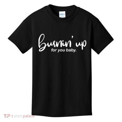 Burning Up For You Baby  Kids T-Shirt
