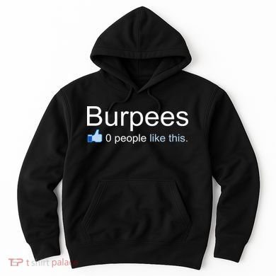 Burpees, 0 People Like This Hoodie
