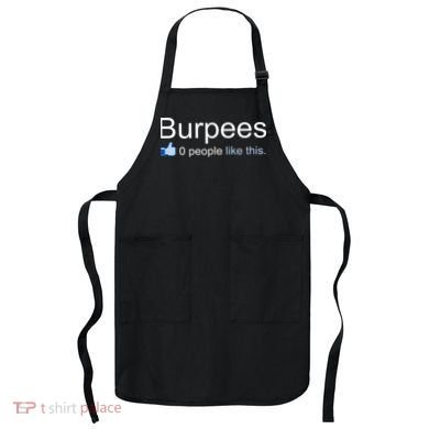 Burpees, 0 People Like This Apron