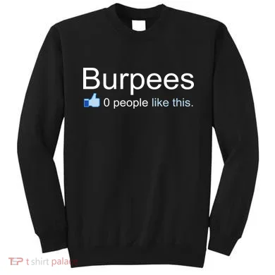 Burpees, 0 People Like This Sweatshirt