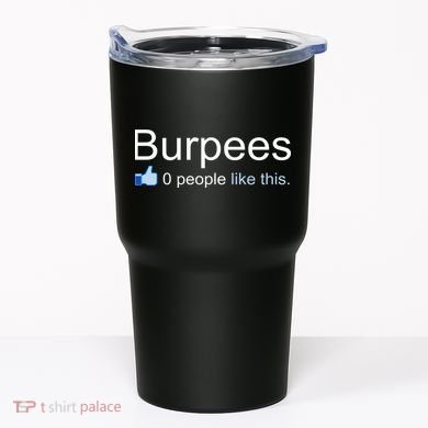 Burpees, 0 People Like This Tumbler