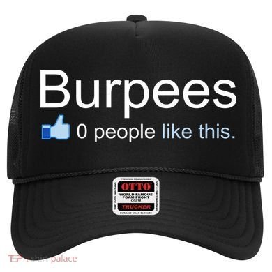 Burpees, 0 People Like This Hat