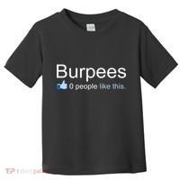 Burpees, 0 People Like This Toddler T-Shirt thumb 0