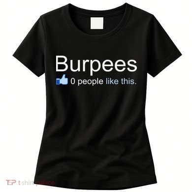 Burpees, 0 People Like This Women's T-Shirt
