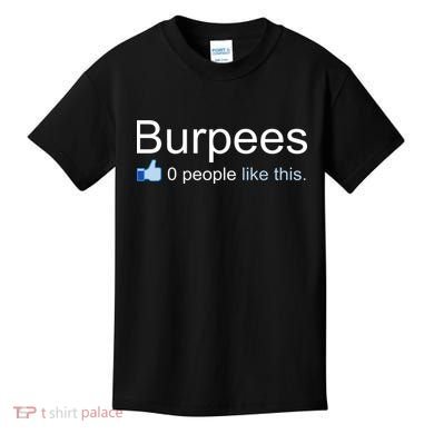 Burpees, 0 People Like This Kids T-Shirt