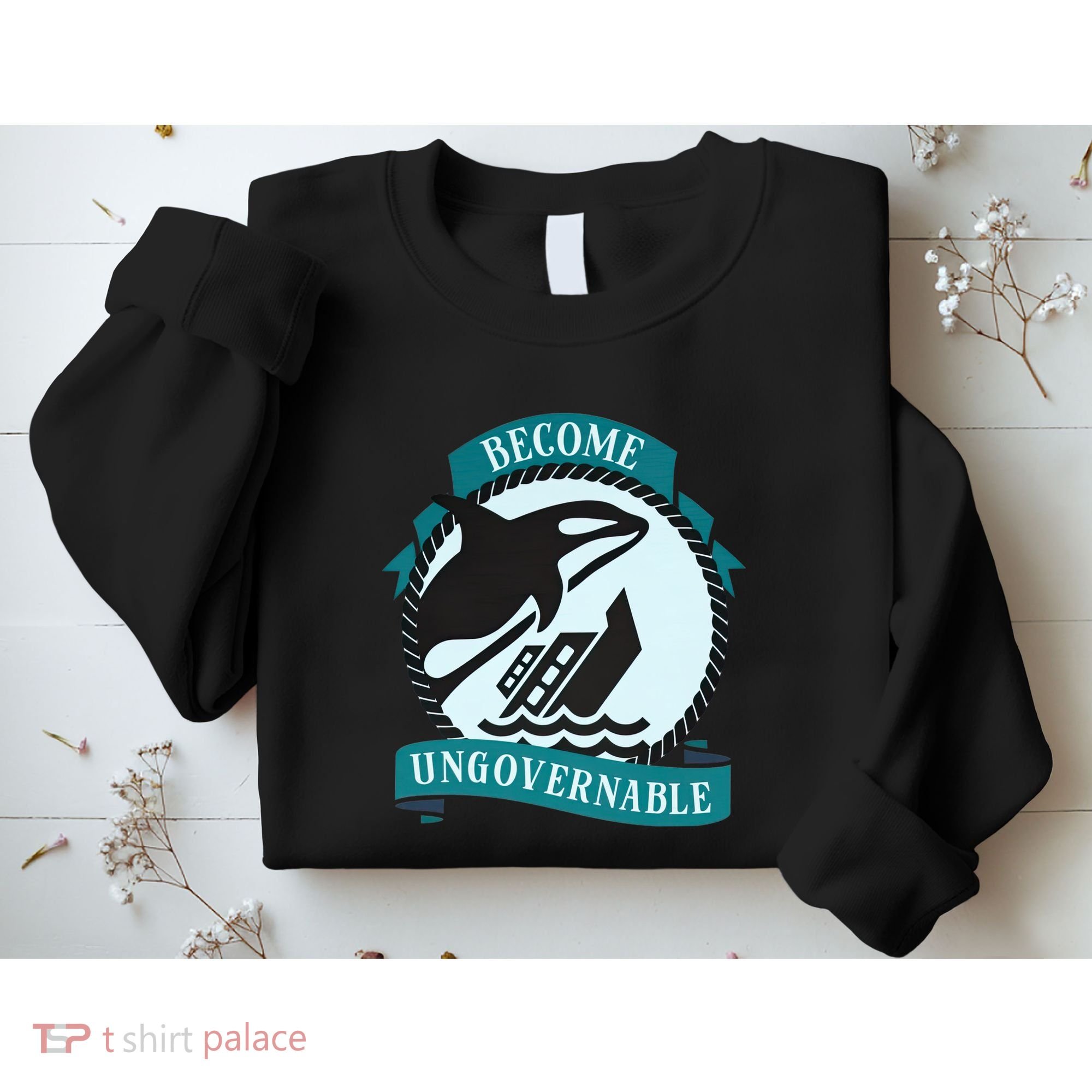 Become Ungovernable Ship Wreck Killer Whale Funny Marine Sciene Eat The Rich Sweatshirt