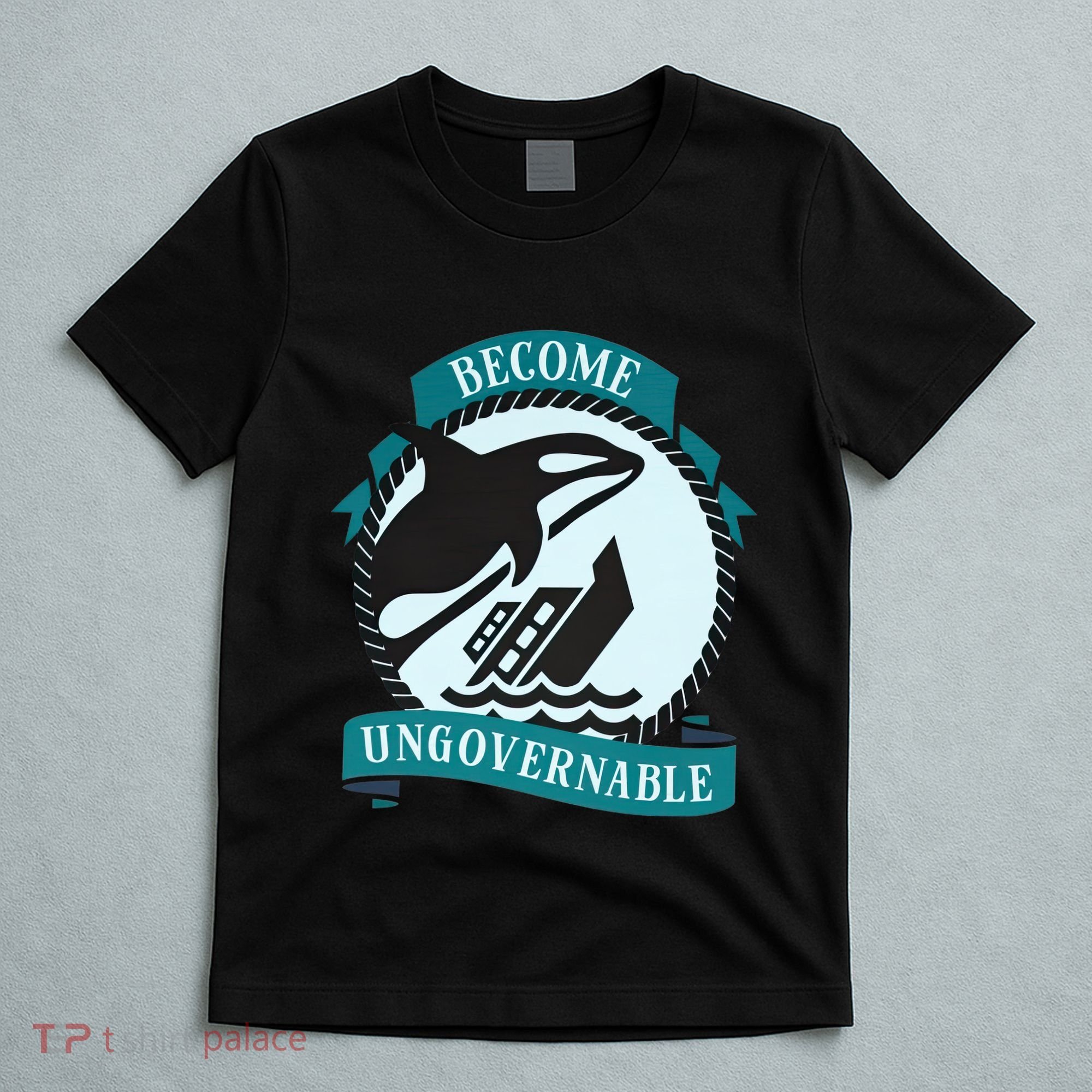 Become Ungovernable Ship Wreck Killer Whale Funny Marine Sciene Eat The Rich T-Shirt