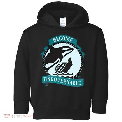 Become Ungovernable Ship Wreck Killer Whale Funny Marine Sciene Eat The Rich Toddler Hoodie