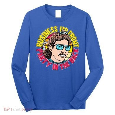 Business Up Front Party In The Back Long Sleeve Shirt