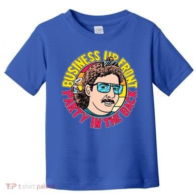 Business Up Front Party In The Back Toddler T-Shirt