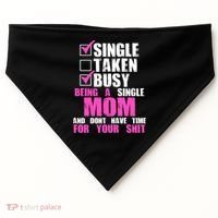 Busy Being a Single Mom and Dont Have Time For Your Shit USA-Made Doggie Bandana thumb 0