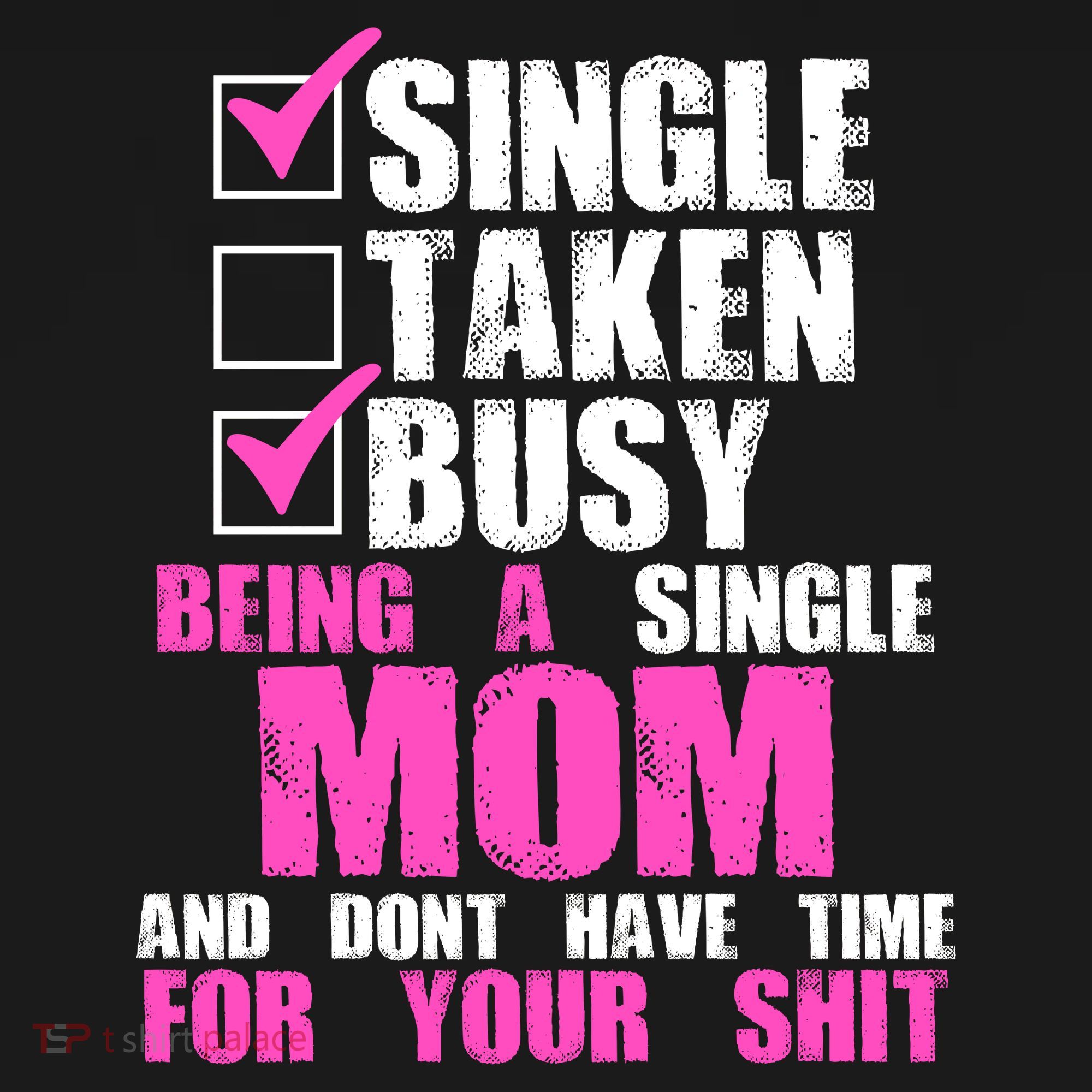 Busy Being a Single Mom and Dont Have Time For Your Shit Long Sleeve Shirt
