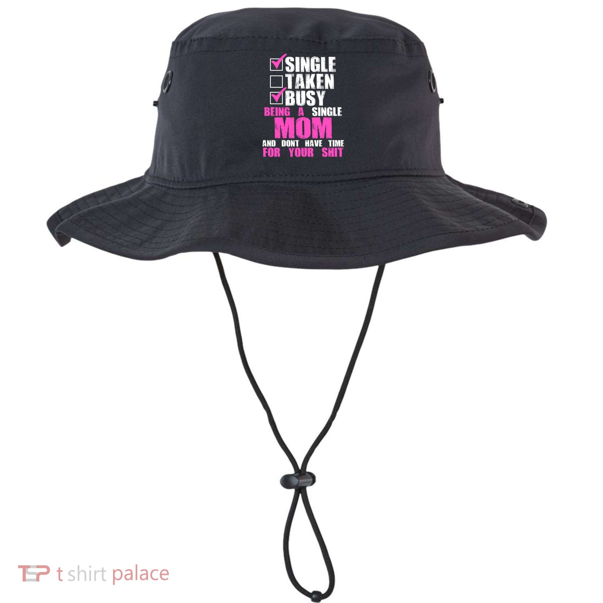 Busy Being a Single Mom and Dont Have Time For Your Shit Bucket Hat