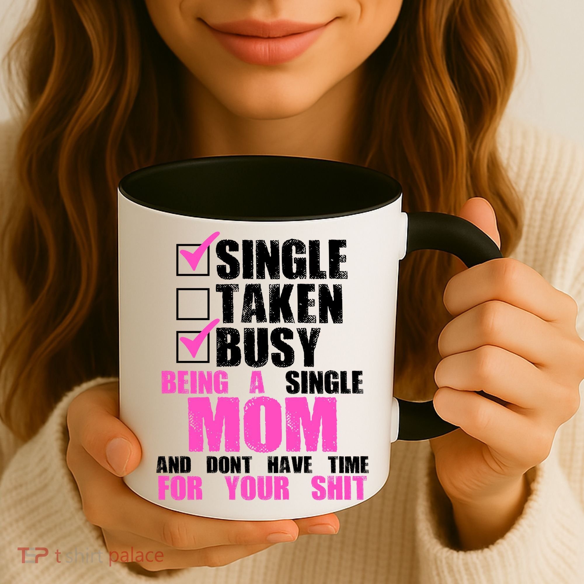 Busy Being a Single Mom and Dont Have Time For Your Shit Coffee Mug