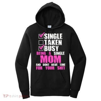 Busy Being a Single Mom and Dont Have Time For Your Shit Women's Hoodie