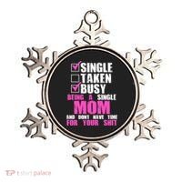 Busy Being a Single Mom and Dont Have Time For Your Shit Ornament thumb 0