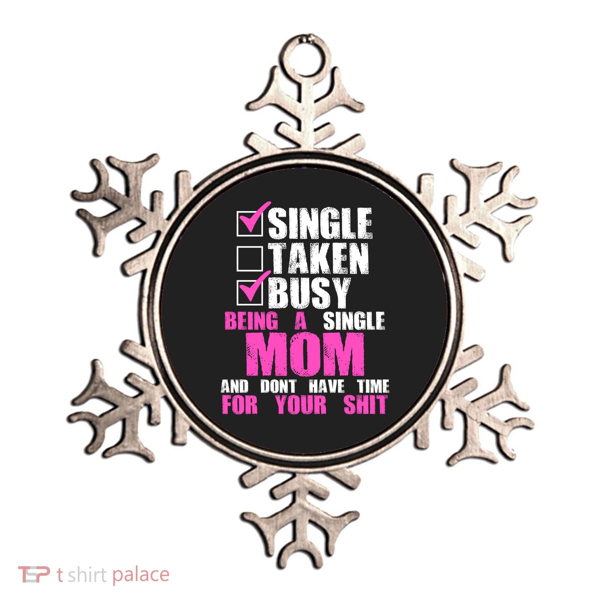 Busy Being a Single Mom and Dont Have Time For Your Shit Ornament