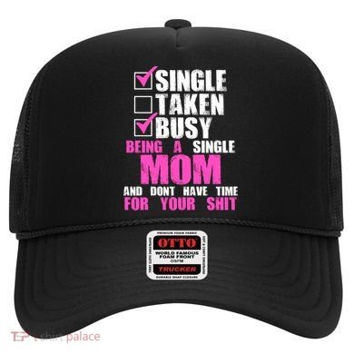 Busy Being a Single Mom and Dont Have Time For Your Shit Hat