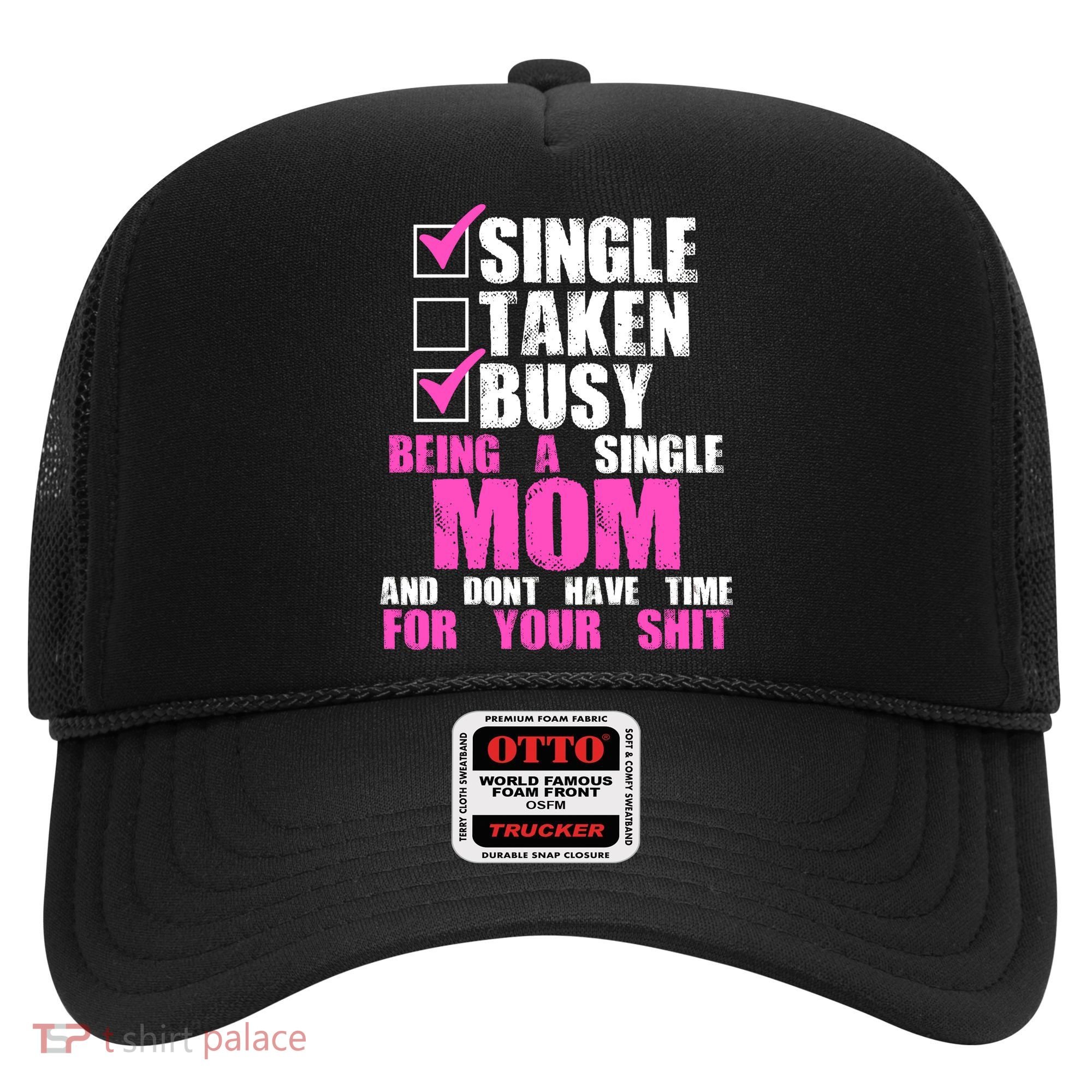 Busy Being a Single Mom and Dont Have Time For Your Shit Hat