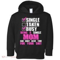Busy Being a Single Mom and Dont Have Time For Your Shit Toddler Hoodie thumb 0