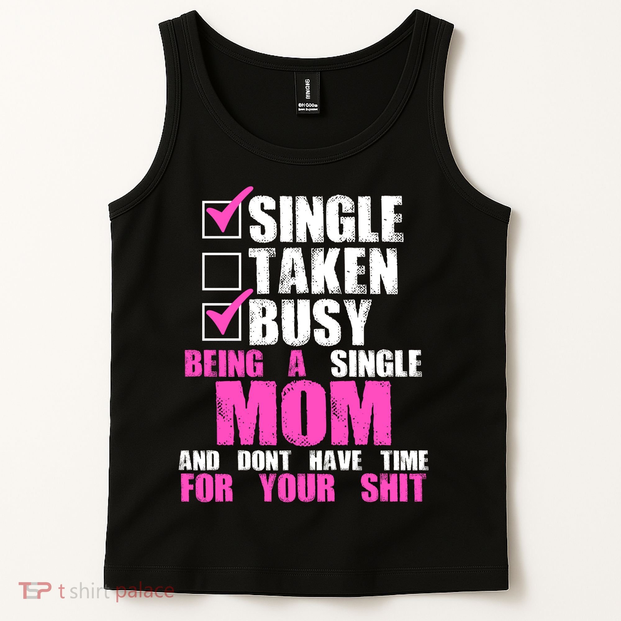 Busy Being a Single Mom and Dont Have Time For Your Shit Tank Top