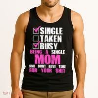 Busy Being a Single Mom and Dont Have Time For Your Shit Tank Top thumb 3