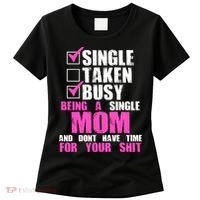 Busy Being a Single Mom and Dont Have Time For Your Shit Women's T-Shirt thumb 0