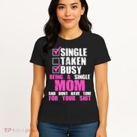 Busy Being a Single Mom and Dont Have Time For Your Shit Women's T-Shirt thumb 4