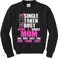 Busy Being a Single Mom and Dont Have Time For Your Shit Kids Sweatshirt thumb 0