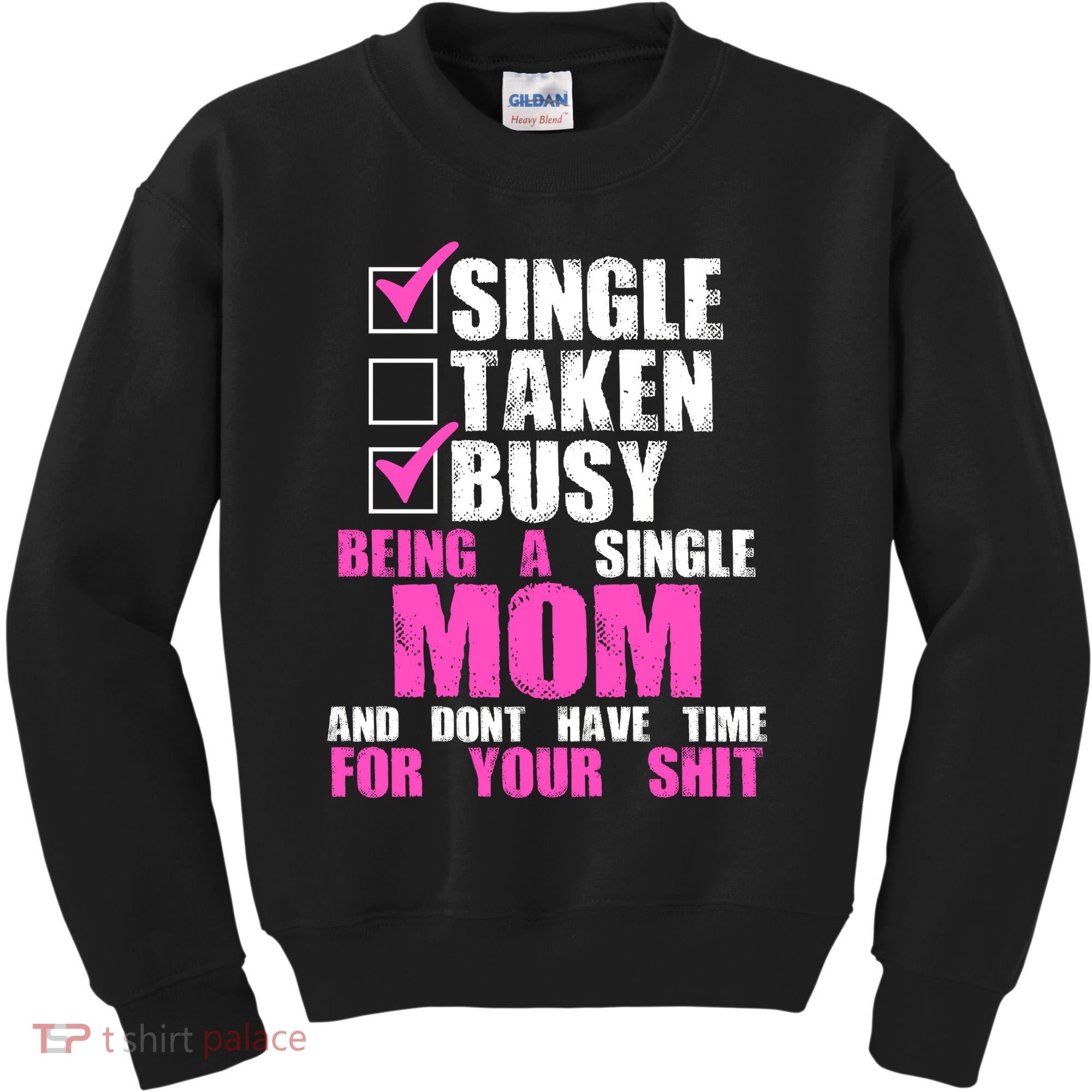 Busy Being a Single Mom and Dont Have Time For Your Shit Kids Sweatshirt