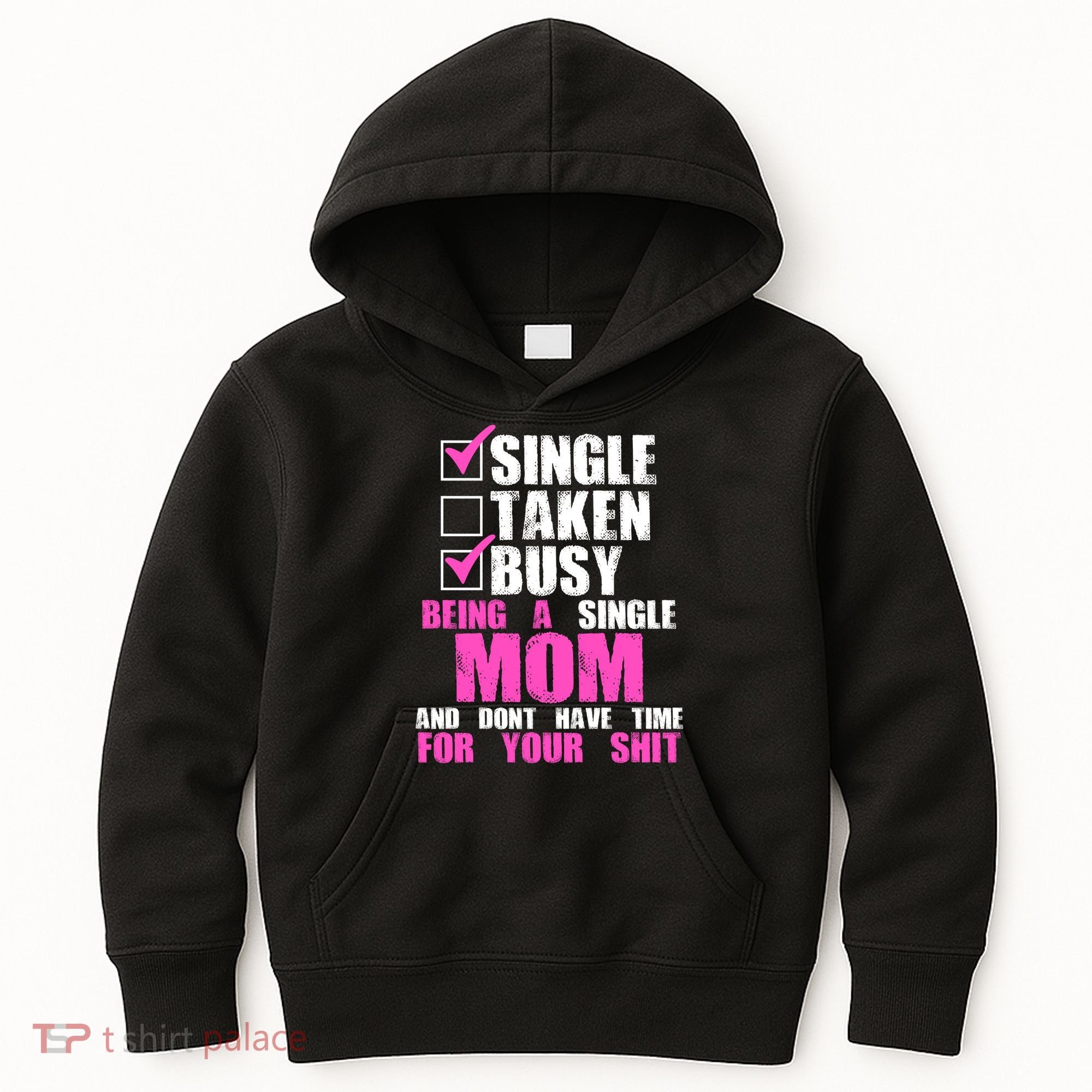 Busy Being a Single Mom and Dont Have Time For Your Shit Kids Hoodie