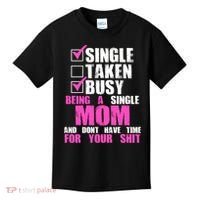 Busy Being a Single Mom and Dont Have Time For Your Shit Kids T-Shirt thumb 0