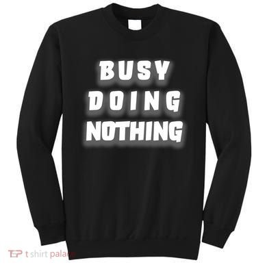 Busy Doing Nothing Sweatshirt