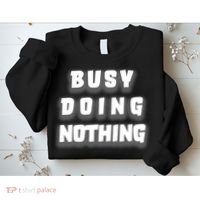 Busy Doing Nothing Sweatshirt thumb 2