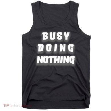 Busy Doing Nothing Tank Top