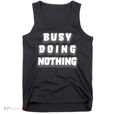 Busy Doing Nothing Tank Top