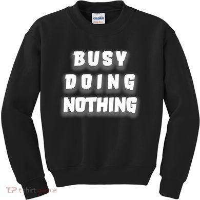 Busy Doing Nothing Kids Sweatshirt