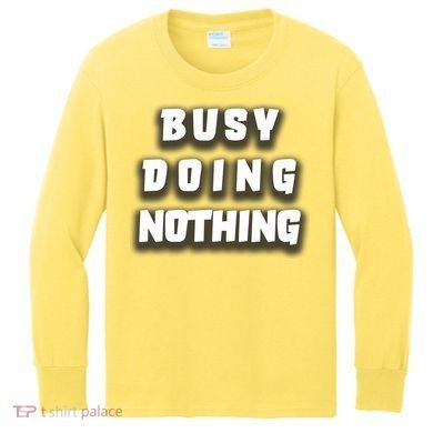 Busy Doing Nothing Kids Long Sleeve Shirt