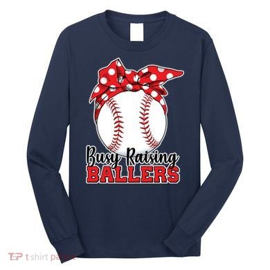 Busy Raising Ballers Baseball Parents Long Sleeve Shirt