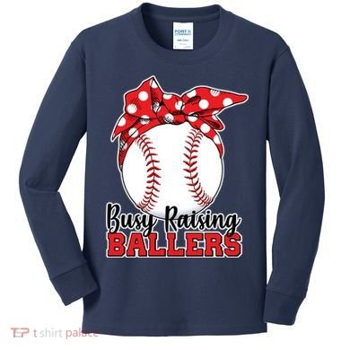 Busy Raising Ballers Baseball Parents Kids Long Sleeve Shirt