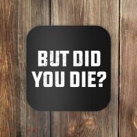 But Did You Die? Funny Hangover Workout Movie Quote Coaster thumb 0