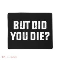 But Did You Die? Funny Hangover Workout Movie Quote Mousepad thumb 0