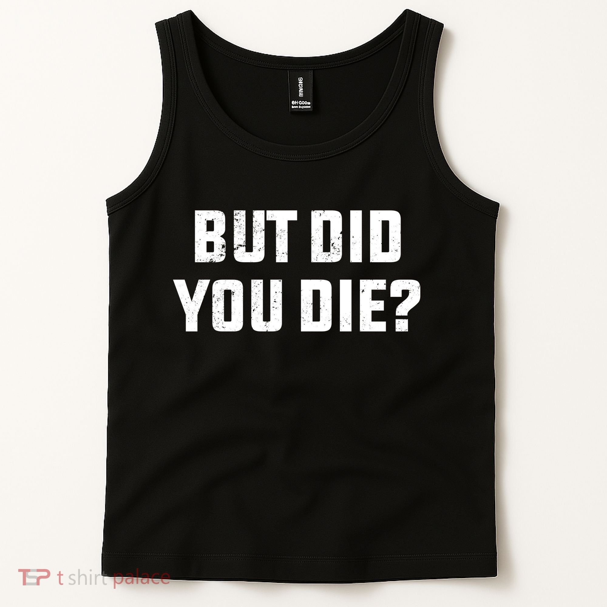 But Did You Die? Funny Hangover Workout Movie Quote Tank Top