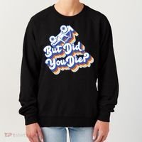 But Did You Die Off-Road Truck Women's Sweatshirt thumb 0