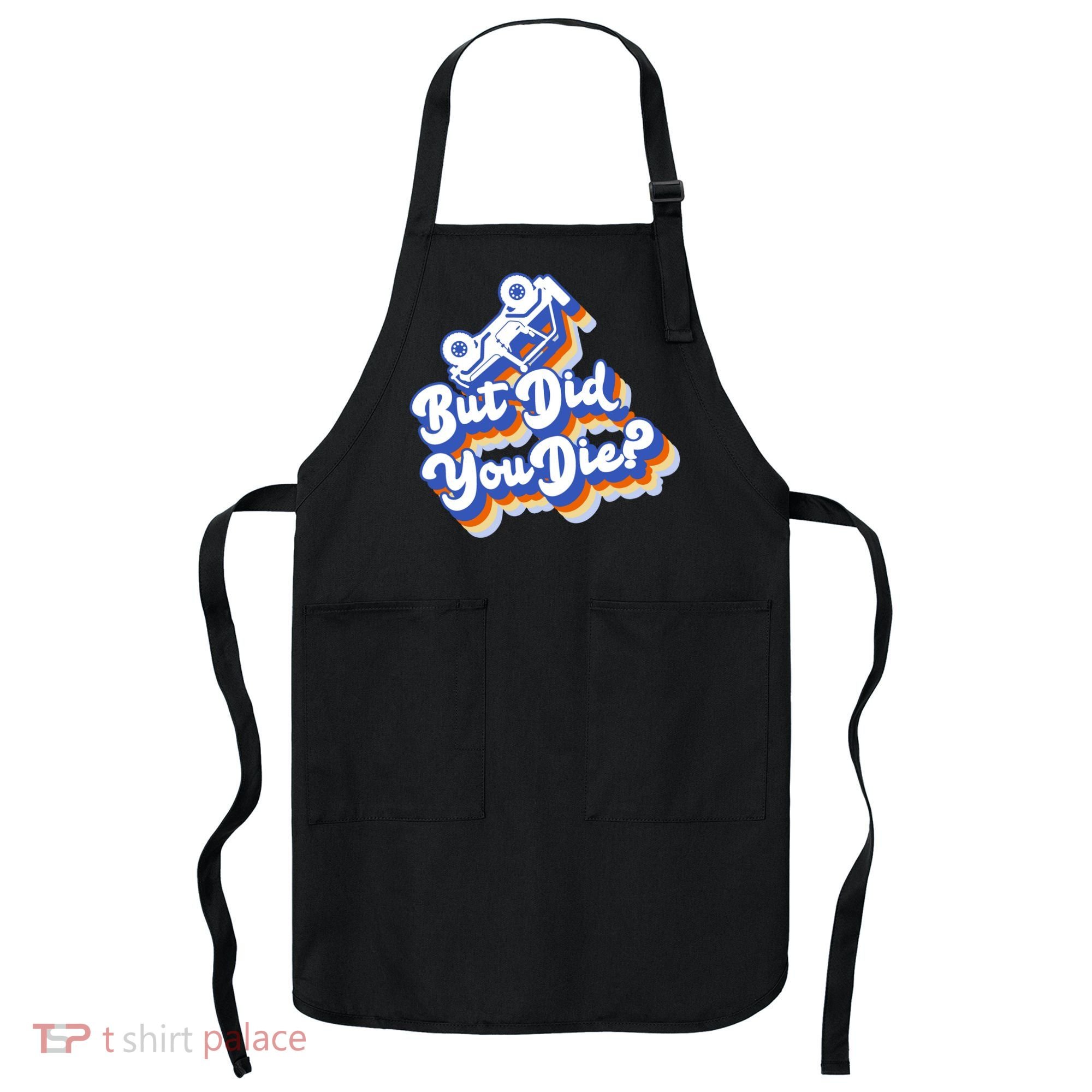 But Did You Die Off-Road Truck Apron